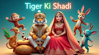 Tiger ki shadi | Tiger wedding | बाघ की शादी | ٹائیگر کی شادی | Kids Hindi | Hindi Cartoon #kids fun