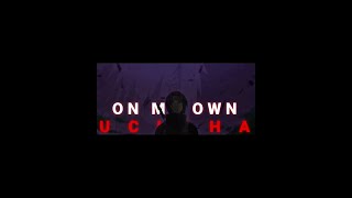 [UCHIHA CLAN ] [ON MY OWN] [SAD/BADASS] Don't judge me it is scrap and full edit is on my channel
