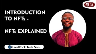 Introduction to NFTs  ---- NFTs Explained