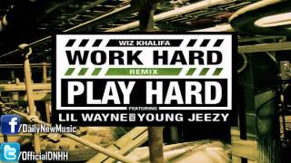 Wiz Khalifa - Work Hard, Play Hard (Remix) [Dirty] feat. Young Jeezy & Lil Wayne