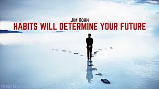 Jim Rohn: Habits Will Determine Your Future ( Jim Rohn Training )