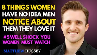 8 Things Men Notice First In Women & Find Attractive || Matthew Hussey