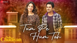 Tum Pe Hum Toh |Bole Chudiyan|Nawazuddin Siddiqui,Tamannaah Bhatia| Raj Barman, Raghav Sachar, Laado