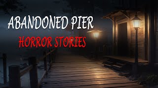 Abandoned Pier​ Horror Stories#HorrorStories #ScaryStories #CreepyTales #TrueHorror #HorrorNarration