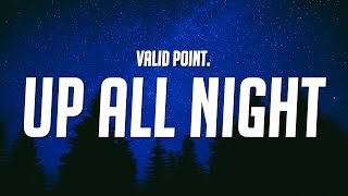 Valid Point. - Up All Night (Lyrics)