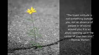 Thomas Merton - Learn to Be Alone - A Meditation/Contemplation on Solitude - Christian Mystics