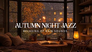 Rainy Night and Sweet Autumn Jazz Relaxing / Smooth Jazz Suitable for Working, Relaxing & Sleeping