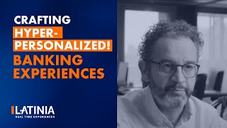 Crafting Hyper-Personalized Banking Experiences with Latinia