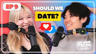 Should we date each other? |EP 9|