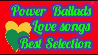 Power ballads love songs best selection/the best music playlist all times favorates