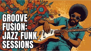 Discover the Groove Fusion: Jazz Funk Sessions: Must-Listen 🎵