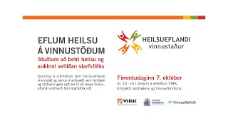 Eflum heilsu á vinnustöðum – stuðlum að betri heilsu og aukinni vellíðan starfsfólks