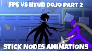 FPE vs Hyun dojo Part 2 || Sticknodes Animation