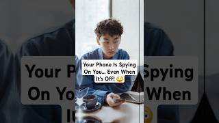 Is Your Phone Spying on You… Even When It’s Off? #PrivacyAwareness