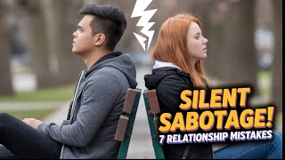 The 7 Silent Ways You're Sabotaging Your Relationship