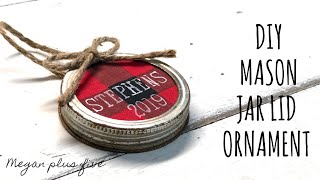 DIY RUSTY MASON JAR LID PERSONALIZED ORNAMENT | LAST NAME ORNAMENT | 30 days of Christmas ornaments