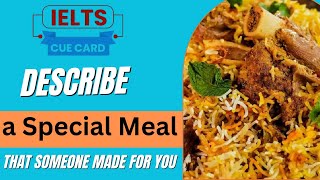 Describe a Special Meal That Someone Made for You" – IELTS Cue Card | with Follow-up Questions