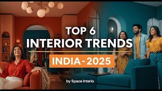 Top 6 Interior Design Trends in India 2025 | Space Interio | Modern & Sustainable Home Ideas