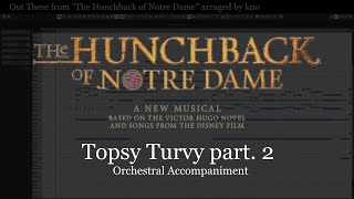 Topsy Turvy part from “The Hunchback of Notre Dame” Orchestral Accompaniment arranged by kno