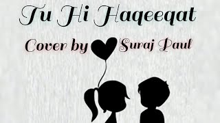 Tu Hi Haqeeqat || Tum Mile || Javed Ali || Cover Suraj Paul