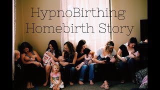 HypnoBirthing Positive Birth Story! No Fear HERE!