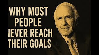 JIM ROHN MOTIVATION 2025 | Why Most People Never Reach Their Goals | MINDFULNESS