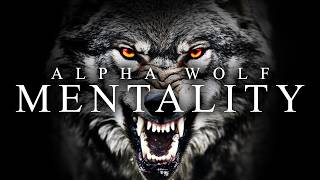 ALPHA WOLF MENTALITY - Best Motivational Video Speeches Compilation