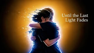 Until the Last Light Fades | Emotional Music Video About Love & Memory (Official MV)