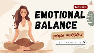 Emotional Balance Guided Meditation | Daily Meditation