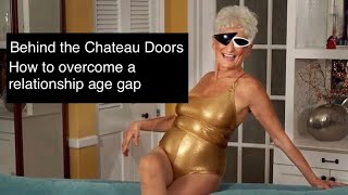 Behind the Chateau Doors - How to overcome a relationship age gap