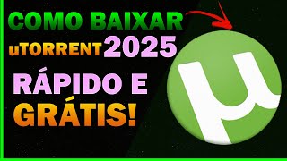 Como Baixar e Instalar o uTorrent 2025 - (Fácil e Rápido)