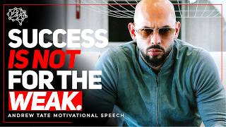 Andrew Tate: SUCCESS IS NOT FOR THE WEAK - 21 Minutes Powerful Speech | Motivational Video