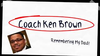 Coach Ken Brown - Remembering My Dad