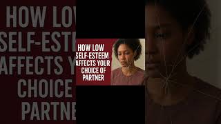 Your self-esteem shapes your love life. Are you choosing partners out of love… or fear?