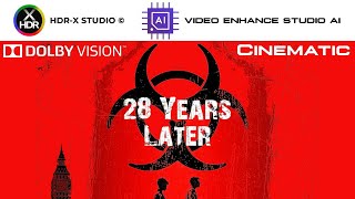 4K HDR | 28 Years Later (2025) ▪︎ Created using Tekno3D Labs Video Enhance Studio AI + HDR-X Studio