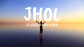 Jhol (Slowed + Reverb) - Maanu x Annural Khalid #trending