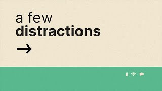 Distractions