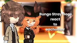 BSD react to eachother  [ part 1 ] #bsd #gachaclub #bungoustraydogs