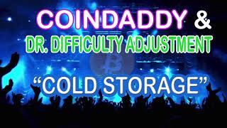 CoinDaddy ft. Dr. Difficulty Adjustment - COLD STORAGE