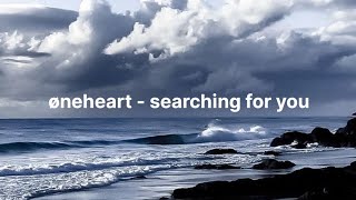 øneheart - searching for you