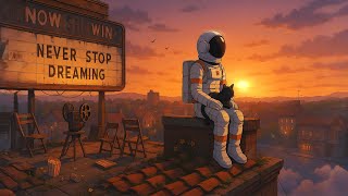 Lofi Chill Study Work Music: Never Stop Dreaming 🌆