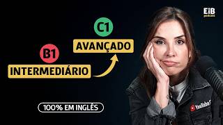 Como sair do PLATÔ INTERMEDIÁRIO e AVANÇAR no inglês | Podcast 100% em inglês (legendado)