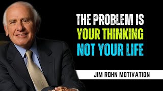The Problem is Your Thinking, Not Your Life | Jim Rohn Inspired Motivation