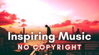 Inspiring Background Music for Videos | No Copyright Music
