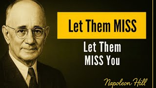 Let Them MISS You and RAISE Your Value - Napoleon Hill