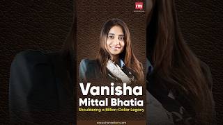 Vanisha Mittal Bhatia: A Steel Magnate's Journey