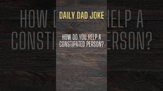 how do help a constipated person? #dadhumor #dadjokesforlife #dadjokes #hilarious