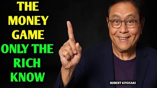 The "Money Game" Only the Rich Understand #robertkiyosaki