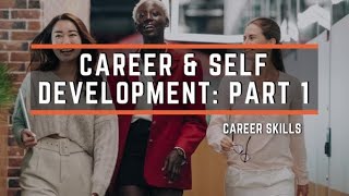 Self & Career Development: Part 1