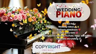 Wedding Piano Music with Romantic Vibes 💍 | Beautiful Romantic Instrumental | Copyright Free